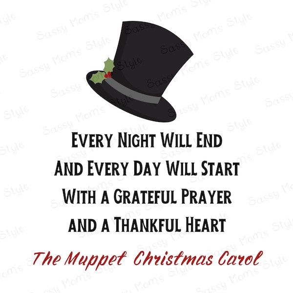 Every Night Will End and Every Day Will Start/ Thankful Heart/ Muppet Christmas Carol/ Holiday/ Ebenezer Scrooge/ Sublimation File