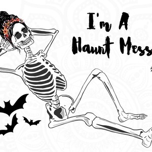 I&#39;m A Haunt Mess/ Halloween/ Messy Bun/ Hot Mess/ October/ Funny/ Digital Download/ Sublimation