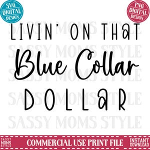 Livin That Blue Collar Dollar svg png, Funny svg, Funny png, svg, png, Trendy tee, Western svg, Western png, Funny Western, Blue Collar png