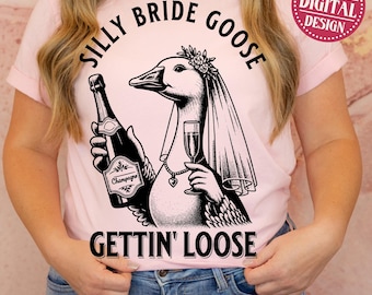 Silly Bride Goose png, Gettin Loose png, png, Bride png, Wedding png, Trendy Bride, Bride shirt, Wedding Party, Groom, Bachelorette