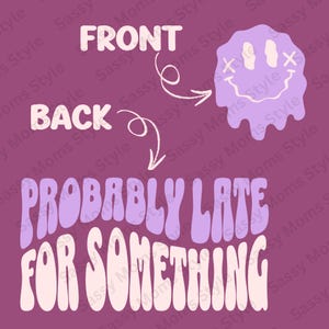 Waarschijnlijk te laat voor iets SVG PNG, grappige svg png, Mom Life, Funny Mom Shirt, Trending svg png, Trending Mom, Trending Funny