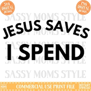 Gesù salva io spendo SVG PNG, PNG divertente, svg divertente, svg di Pasqua divertente png, divertente di tendenza, idea maglietta divertente, regalo divertente, png di Pasqua