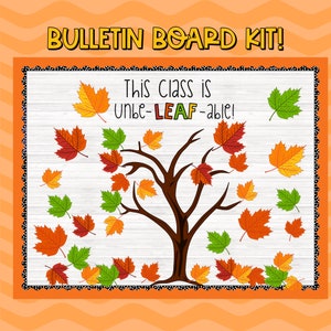 May include: A bulletin board kit with a fall theme. The kit features a tree with brown branches and leaves in various shades of red, orange, yellow, and green. The text "This class is unbe-LEAF-able!" is written on the bulletin board.
