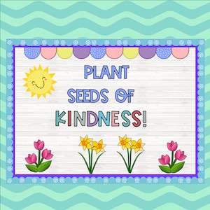 SPRING Bulletin Board | Spring Classroom |April Bulletin Board | Plant Kindness| April Bulletin Board Kit|  Seeds of Kindness| Kindness Kit