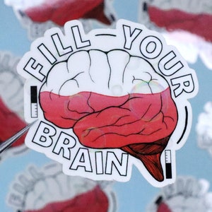 Fill Your Brain - Clear Brain Science Sticker - Anatomy Science Decal for Laptop, Note Book, Water Bottle, and More! Waterproof/Weatherproof
