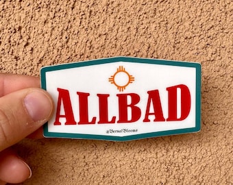 Allbad Sticker, New Mexico sticker, allsick, Albuquerque