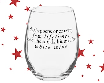 The Alchemy | Chemicals Hit Like White Wine Lyric Stemless Wine Glass | Taylor Bar Glass | 15 oz | Fan Made Merch |