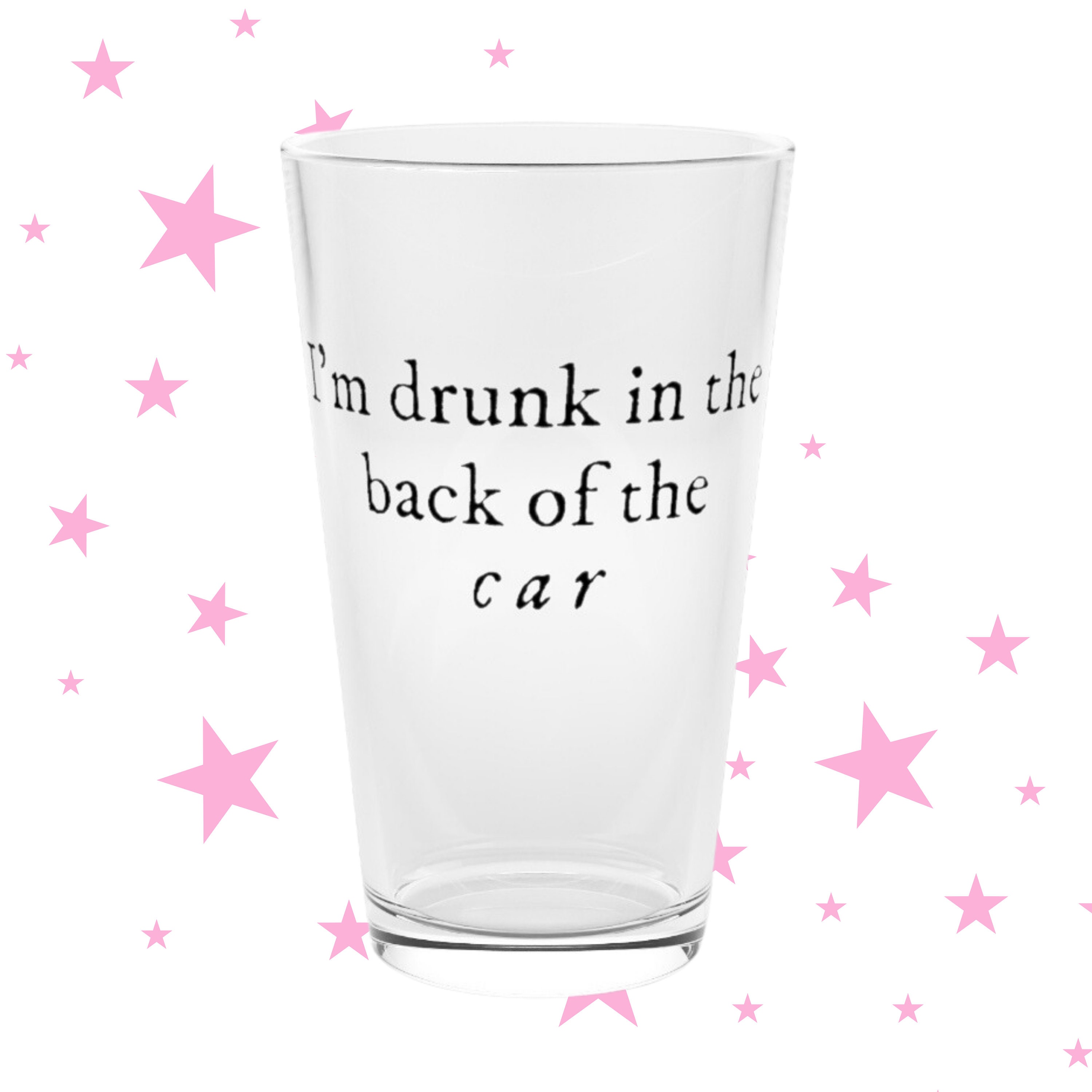 I'm Drunk in the Back of the Car Lyric Pint Glass | 16 oz Cup | Fan Made Merch | Taylor Bar Gifts |