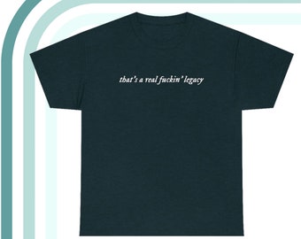 Maroon Lyric Tee | That’s A Real Legacy | Taylor Shirt | Gildan Heavy Cotton T-Shirt | Fan Made Merch