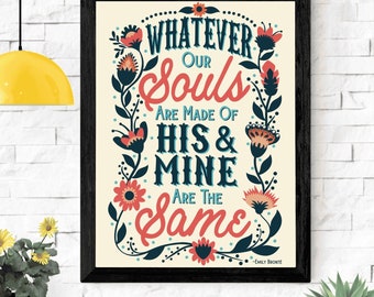 Romantic Emily Bronte Quote Hand Lettering Printable PDF Aesthetic Wall Art, Whatever Our Souls Are Made of His & Mine Are The Same