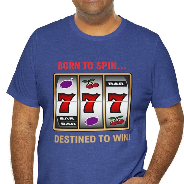 Funny Gambling T-Shirt - Born To Spin Destined To Win - Playing the Slots Shirt - Slot Machine T-Shirt - Shirt for Casinos - Men's Tee