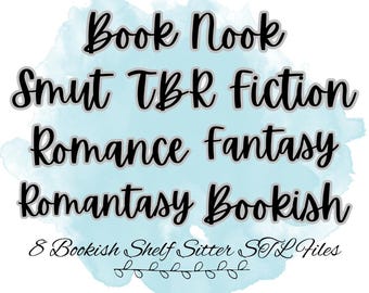 May include: A blue watercolor background with white text that reads "Book Nook", "Smut TBR Fiction", "Romance Fantasy", "Romantasy Bookish", and "8 Bookish Shelf Sitter STL Files".