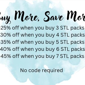 May include: Text graphic on a watercolour background that reads "Buy More, Save More." It lists discounts from 25% to 45% off when purchasing multiple STL packs. The text "No code required" is also included.