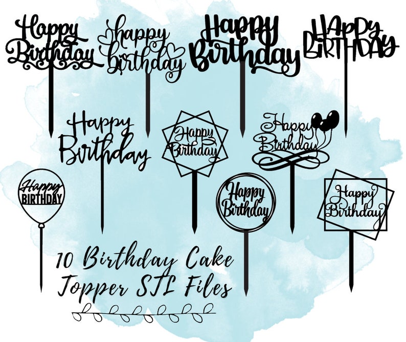 May include: Ten black and white digital files for a 3D printer to create cake toppers that say "Happy Birthday" in various styles.