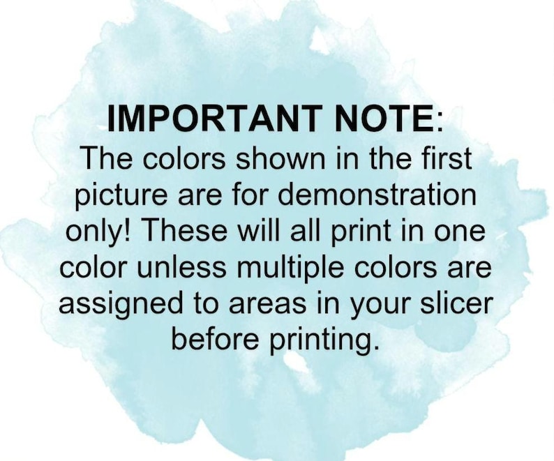 May include: Important note: The colors shown in the first picture are for demonstration only. These will all print in one color unless multiple colors are assigned to areas in your slicer before printing.