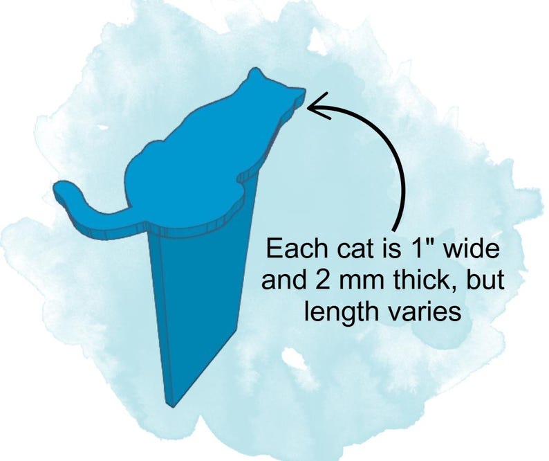 May include: Blue cat-shaped bookmark with a 2.5 cm width and 2 mm thickness. The length of the bookmark varies. Each cat is 1" wide and 2 mm thick, but length varies.