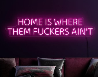 Home is where them Fuckers ain't neon sign, Funny neon sign, Home neon sign, Positive neon sign, Neon sign bedroom, Funny home art decor