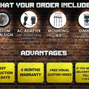 May include: A custom neon sign with a moon design, a power adapter, a mounting kit, a dimmer switch, and a brick wall background. The text "WHAT YOUR ORDER INCLUDES" is at the top of the image. The text "ADVANTAGES" is in the middle of the image. The text "FAST PRODUCTION 3-5 DAYS", "6 MONTHS WARRANTY", "FREE VISUAL CUSTOM ORDES", and "IF YOU NEED FAST DELIVERY PLEASE TELL ME 7-10 DAYS" is at the bottom of the image.