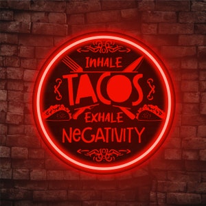 Inhale tacos exhale negativity sign, Tacos led sign, Tacos neon sign, Tacos light up sign, Mexican food sign, Mexican restaurant decor