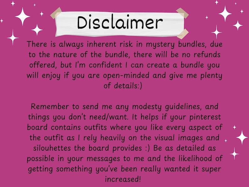May include: A pink background with white star accents and text that reads "Disclaimer." The text explains the inherent risks of mystery bundles, emphasizing no refunds but a focus on creating enjoyable bundles with detailed customer input.