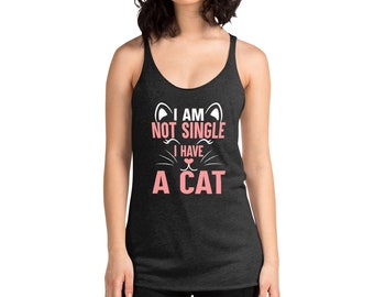 I Am Not Single I Have A Cat Racerback Tank Top