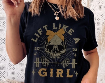 Lift Like A Girl Tshirt, Skull And Barbell Shirt For Weightlifter Girl, Pump Cover For Gym Rat, Gift For Barbell Babe, Strong Girl Top