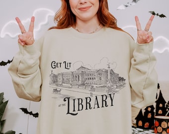 Get Lit At The Library Sweatshirt, Funny Library Sweatshirt For Book Junkie, Book Collector Gift, Sweater For Book Hoarder, Librarian Gift