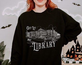 Get Lit At The Library Sweatshirt, Funny Library Sweatshirt For Book Junkie, Book Collector Gift, Sweater For Book Hoarder, Librarian Gift