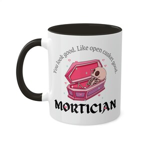 Mortician Coffin Mug, You Look Good Mug, Funny Mortician Gift, Skeleton Gift For Mortician, Skeleton Mug, Morbid Mug, Dark Humor, Coffin Mug