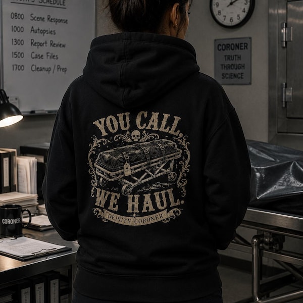 Sudadera con capucha para forense "You Call We Haul", sudadera divertida para forense, sudadera con capucha para investigador forense, regalo para la morgue, regalo para el investigador de la muerte