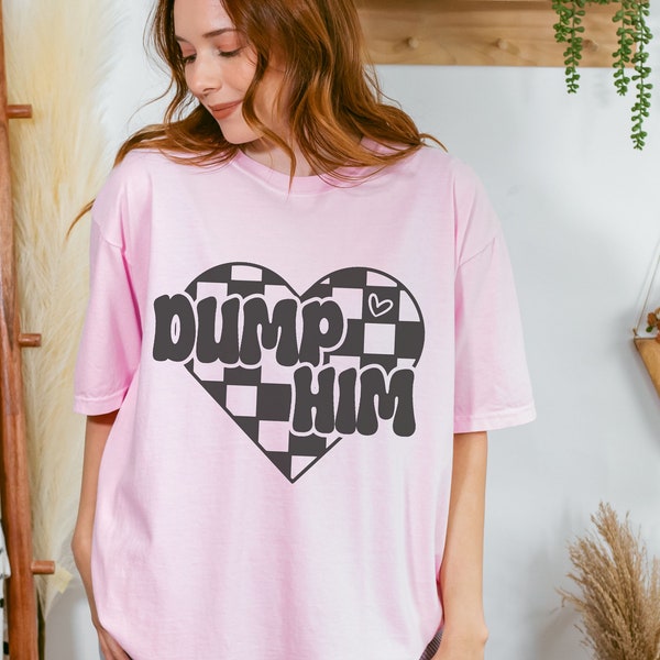 Comfort Colors Dump Him T-shirt, Retro Feminism Shirt, Iconic 90's Shirt, Single Friend Gift, Dump Him Tshirt, Breakup Gifts, Team Ariana