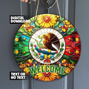 May include: A round stained glass welcome sign with a colorful design featuring a green, white, and red Mexican flag with an eagle and a cactus. The sign has a floral border and the word "WELCOME" in green letters.