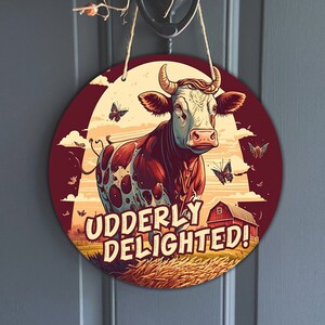 udderly delighted cow Sign, farm house and dairy cow sign for Sign for Wreaths, funny bovine art sublimation design, digital download