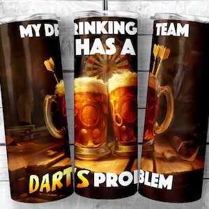 My Drinking team has a darts problem 20oz Skinny Tumbler Sublimation Design, Drinking and Darts Design Template, darts Png, Digital Download