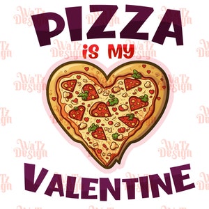 Pizza Is My Valentine PNG,Funny Valentines Day Pizzeria Slice Heart Love Sublimation Design, Love Pizza Sublimation PNG Digital Download