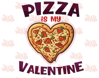 May include: A Valentine's Day themed graphic with the text "Pizza is my Valentine" in purple. A heart-shaped pizza with pepperoni, mushrooms, and other toppings is in the center of the graphic.