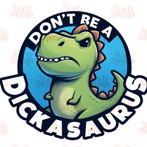 ディカサウルスにならないで PNG、面白い T-Rex 昇華デザイン、漫画のふくれっ面の恐竜のイラスト、大人のユーモア、デジタル ダウンロード
