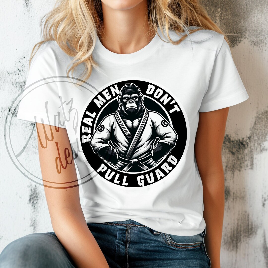 Real Men Don T Pull Guard Jiu Jitsu Sublimation Design Png Funny Bjj