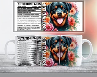 May include: Two white mugs with a black and tan Rottweiler dog illustration. The dog is surrounded by pink, orange, and yellow flowers. The mugs have the text "Rottweiler" and "Nutrition Facts" on them. The text on the mugs lists the dog's traits, such as loyalty, strength, courage, intelligence, and playfulness.