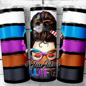 Jiu Jitsu Wife 20 oz Skinny Tumbler Sublimation Design, Bjj wife bjj belts PNG, Messy Bun submissions Straight & Tapered Sublimation Wrap