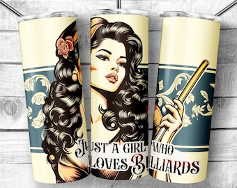 May include: A stainless steel tumbler with a colorful design featuring a woman with long dark hair holding a pool cue. The text "Just a girl who loves billiards" is printed on the tumbler.