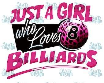 May include: Pink and black graphic design with the text "Just a girl who loves billiards" and a pink and black 8-ball with a leopard print design.