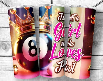 May include: A pink and white tumbler with a black and white 8-ball design and the text "Just a Girl who Loves Pool".