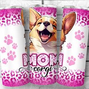 May include: Pink glitter tumbler with a cartoon corgi dog and the text "MOM corgi". The tumbler has a white background with pink paw prints.