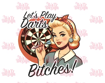 Let's Play Darts Bitches PNG, Fun Retro Darts Sublimation Design, Darts Lover Vintage Style, Bullseye Illustration PNG, Digital Download