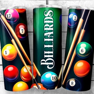May include: A tumbler featuring a billiards theme. The design includes colorful billiard balls numbered 1 through 12, pool cues, and the word "BILLIARDS" in white. The background is a gradient of green and black.