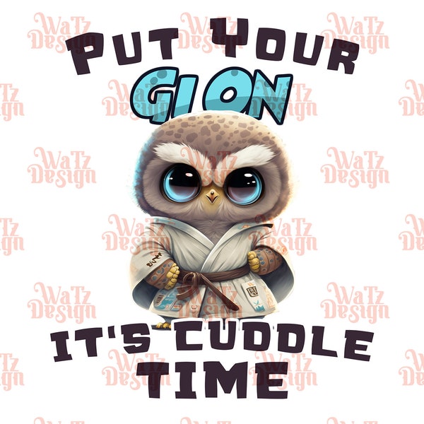 Put Your Gi On It's Cuddle Time Owl Jiu Jitsu Sublimation Design PNG, Funny Bjj Cute Animal PNG, Bjj Baby Owl, Digital Download