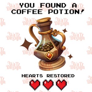 May include: A brown and gold coffee potion bottle with a red jewel on the front. The bottle is sitting on a wooden base. The text "YOU FOUND A COFFEE POTION!" is above the bottle. The text "HEARTS RESTORED" is below the bottle. Three red pixel hearts are below the text.