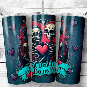 May include: A stainless steel tumbler with a blue background and a design of two skeletons holding a heart with the text "Till Death Do Us Part".