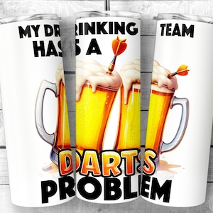 My Drinking team has a darts problem 20oz Skinny Tumbler Sublimation Design, Drinking and Darts Design Template, darts Png, Digital Download